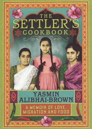 The Settlers Cookbook: A Memoir Of Love, Migration And Food