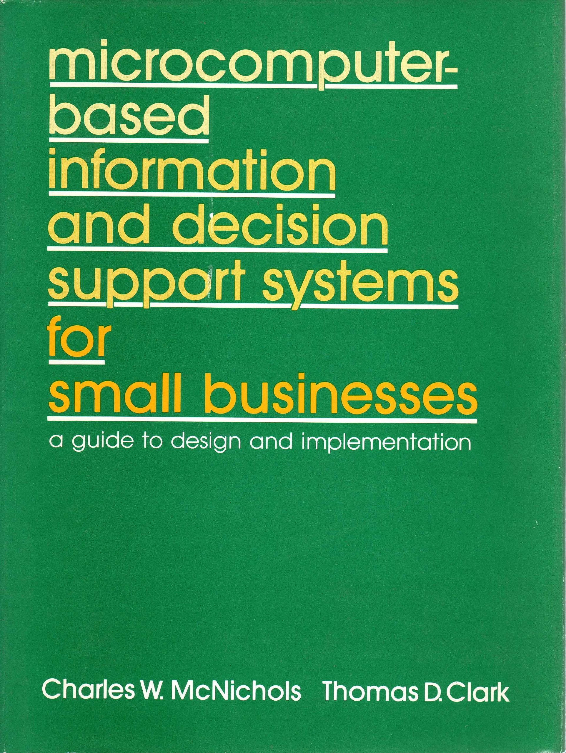 MicrocomputerBased Information and Decision Support Systems for Small Businesses: A Guide to Design and Implementation,Used