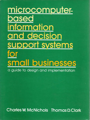 MicrocomputerBased Information and Decision Support Systems for Small Businesses: A Guide to Design and Implementation,Used