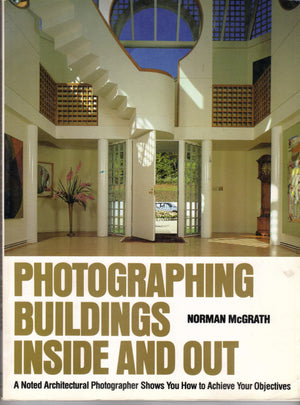 Photographing Buildings Inside and Out: A Noted Architectual Photographer Shows You How to Achieve,Used