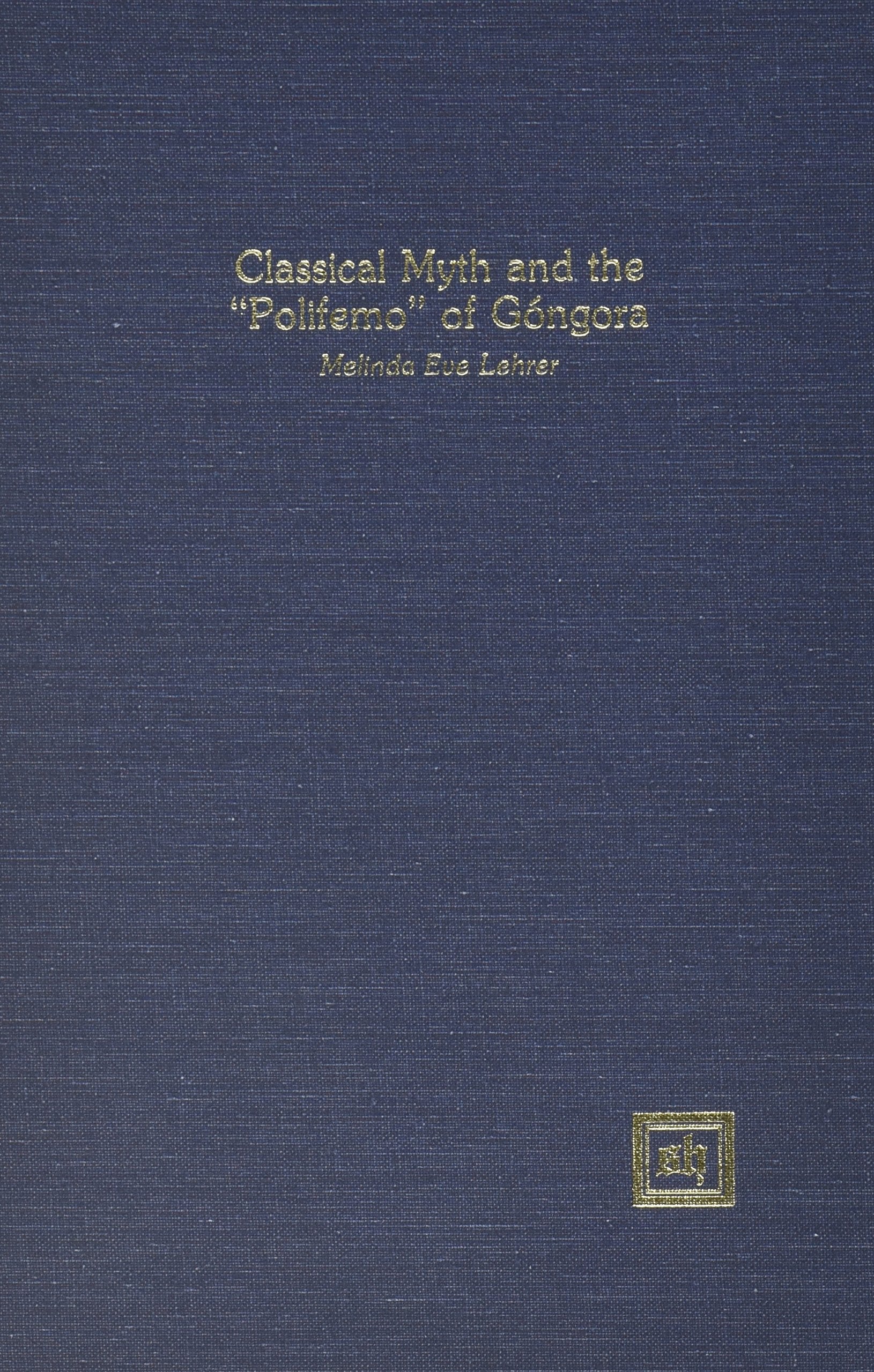 Classical Myth And The 'Polifemo' Of Gngora (Scripta Humanistica),Used