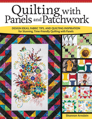 Quilting with Panels and Patchwork: Design Ideas, Fabric Tips, and Quilting Inspiration for Stunning, TimeFriendly Quilting wit,Used