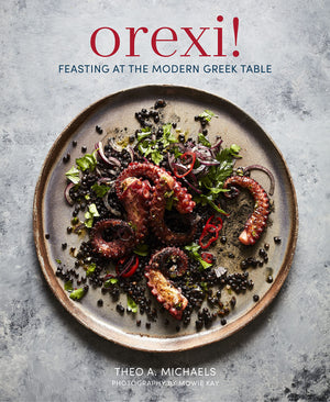 Orexi!: Feasting At The Modern Greek Table