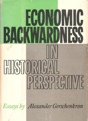 Economic Backwardness in Historical Perspective (Belknap Press S)