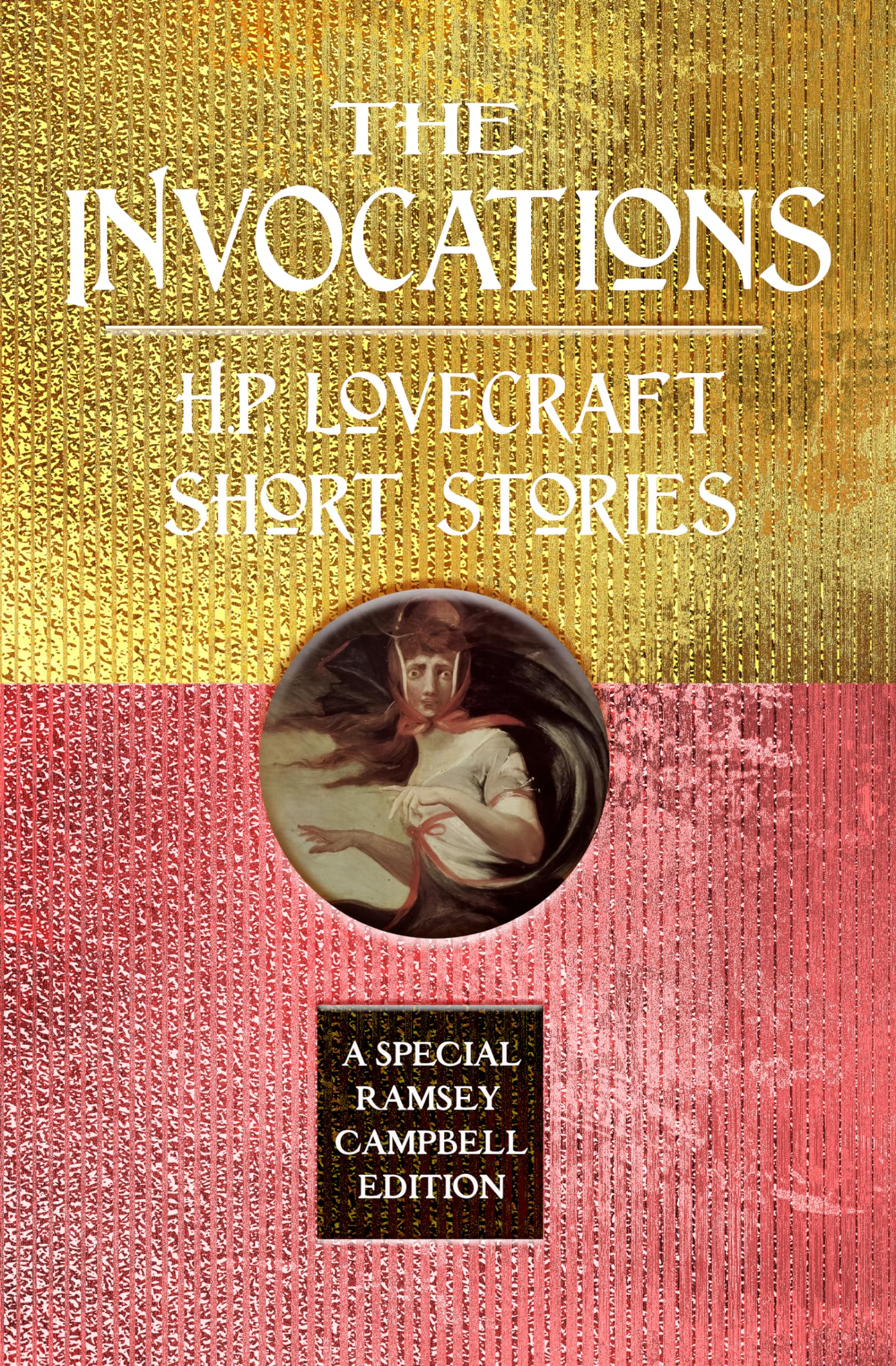 The Invocations: H.P. Lovecraft Short Stories (Special Ramsey Campbell Edition),New