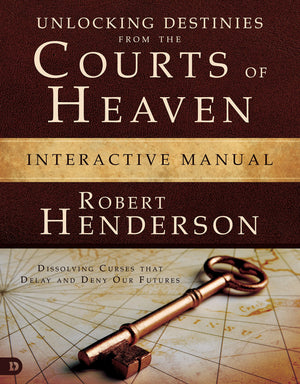 Unlocking Destinies From The Courts Of Heaven Interactive Manual: 'Dissolving Curses That Delay And Deny Our Futures ',New