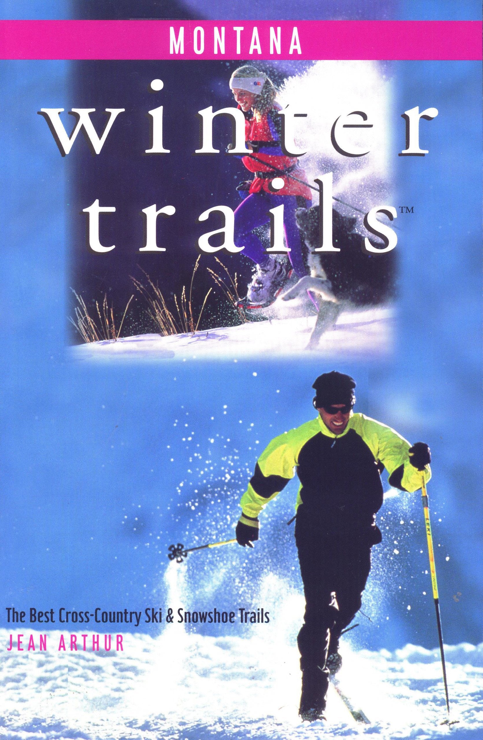 Winter Trails Montana: The Best CrossCountry Ski & Snowshoe Trails,Used