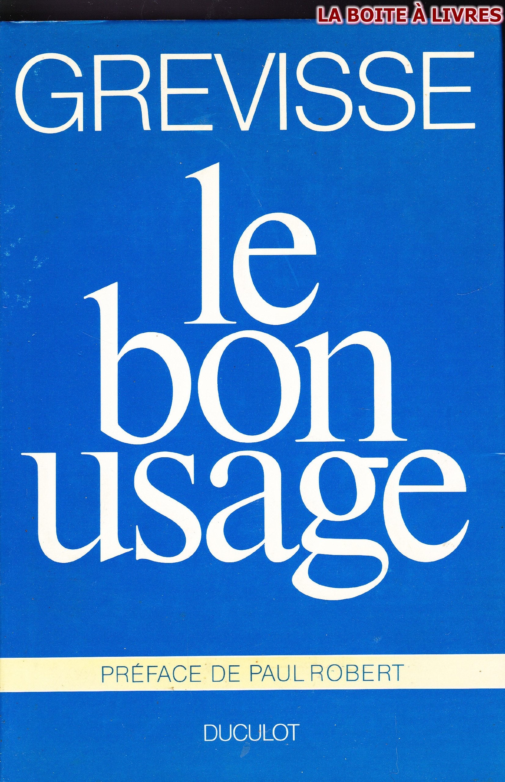 Le bon usage: Grammaire francaise, avec des remarques sur la langue francaise d'aujourd'hui (French Edition),Used