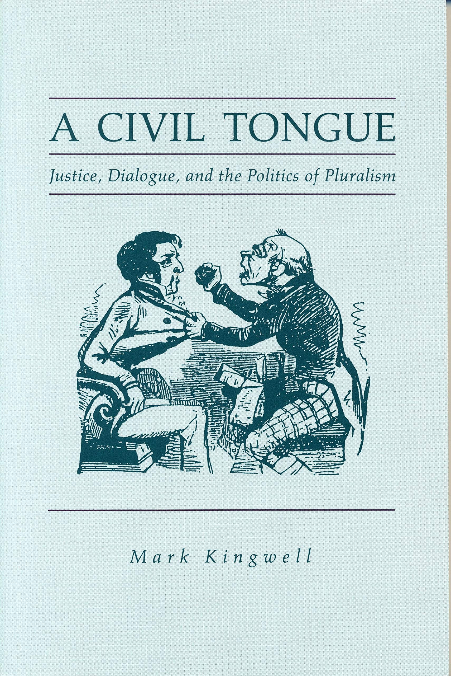 A Civil Tongue: Justice, Dialogue, and the Politics of Pluralism,Used