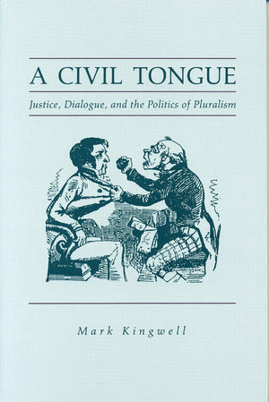 A Civil Tongue: Justice, Dialogue, and the Politics of Pluralism,Used