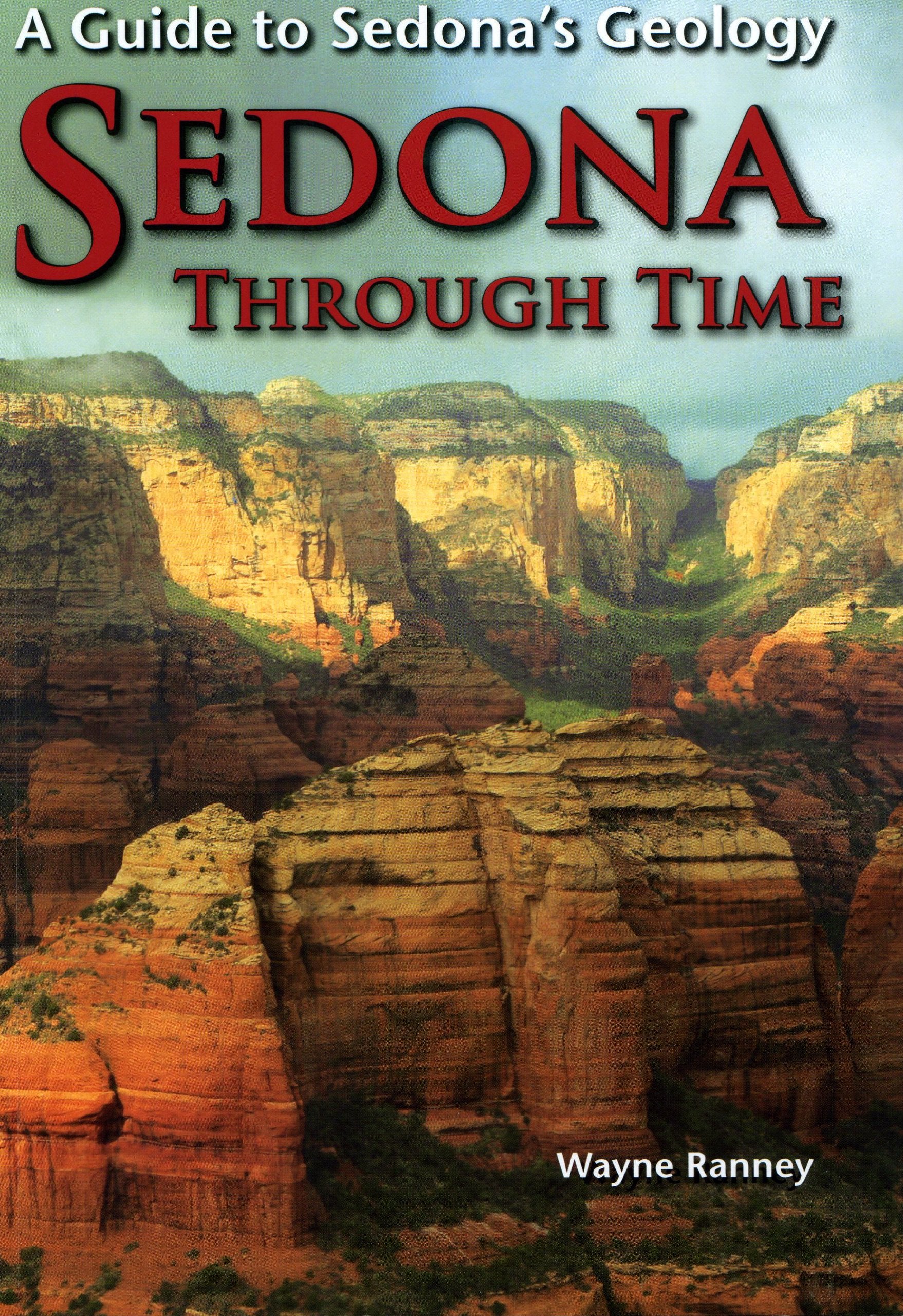 Sedona Through Time: A Guide to Sedona's Geology,Used