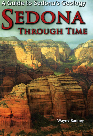 Sedona Through Time: A Guide to Sedona's Geology,Used