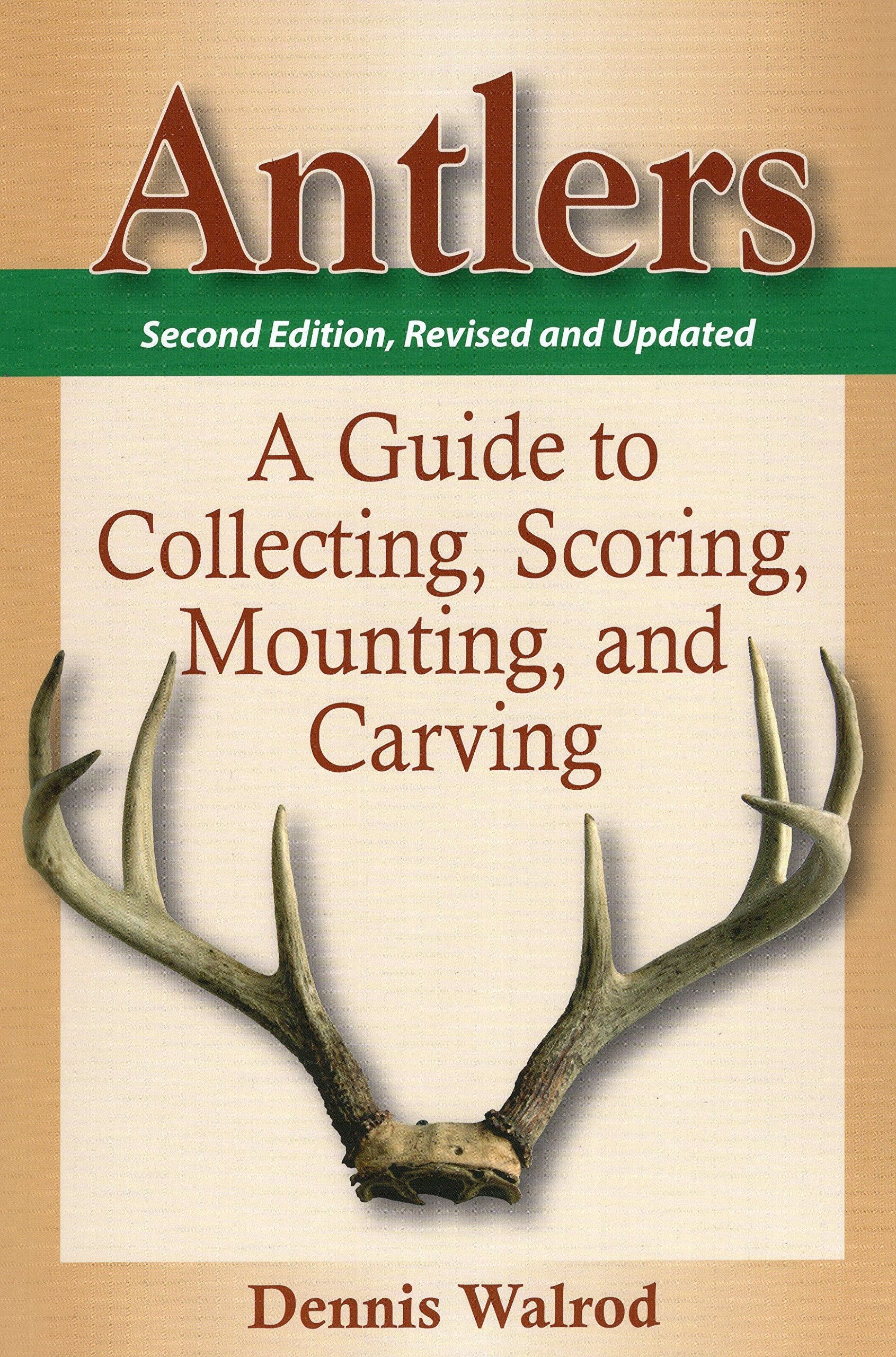 Antlers: A Guide to Collecting, Scoring, Mounting, and Carving,Used