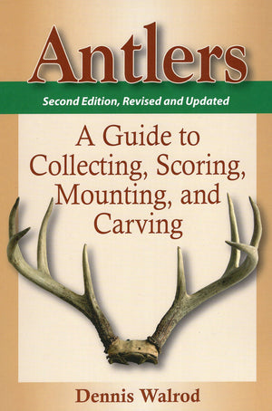 Antlers: A Guide to Collecting, Scoring, Mounting, and Carving,Used