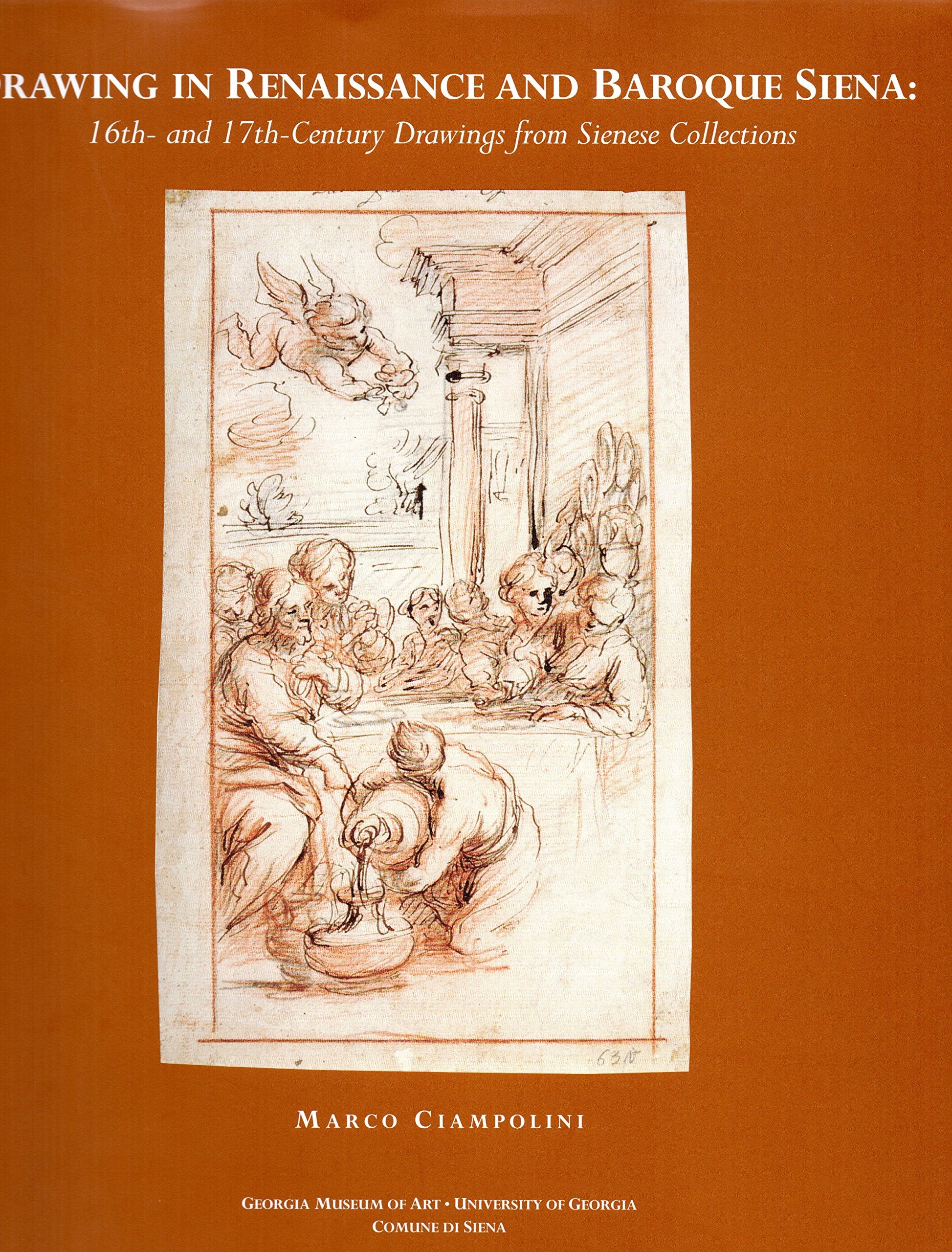 Drawing in Renaissance and Baroque Siena: 16Th And 17ThCentury Drawings from Sienese Collections,Used