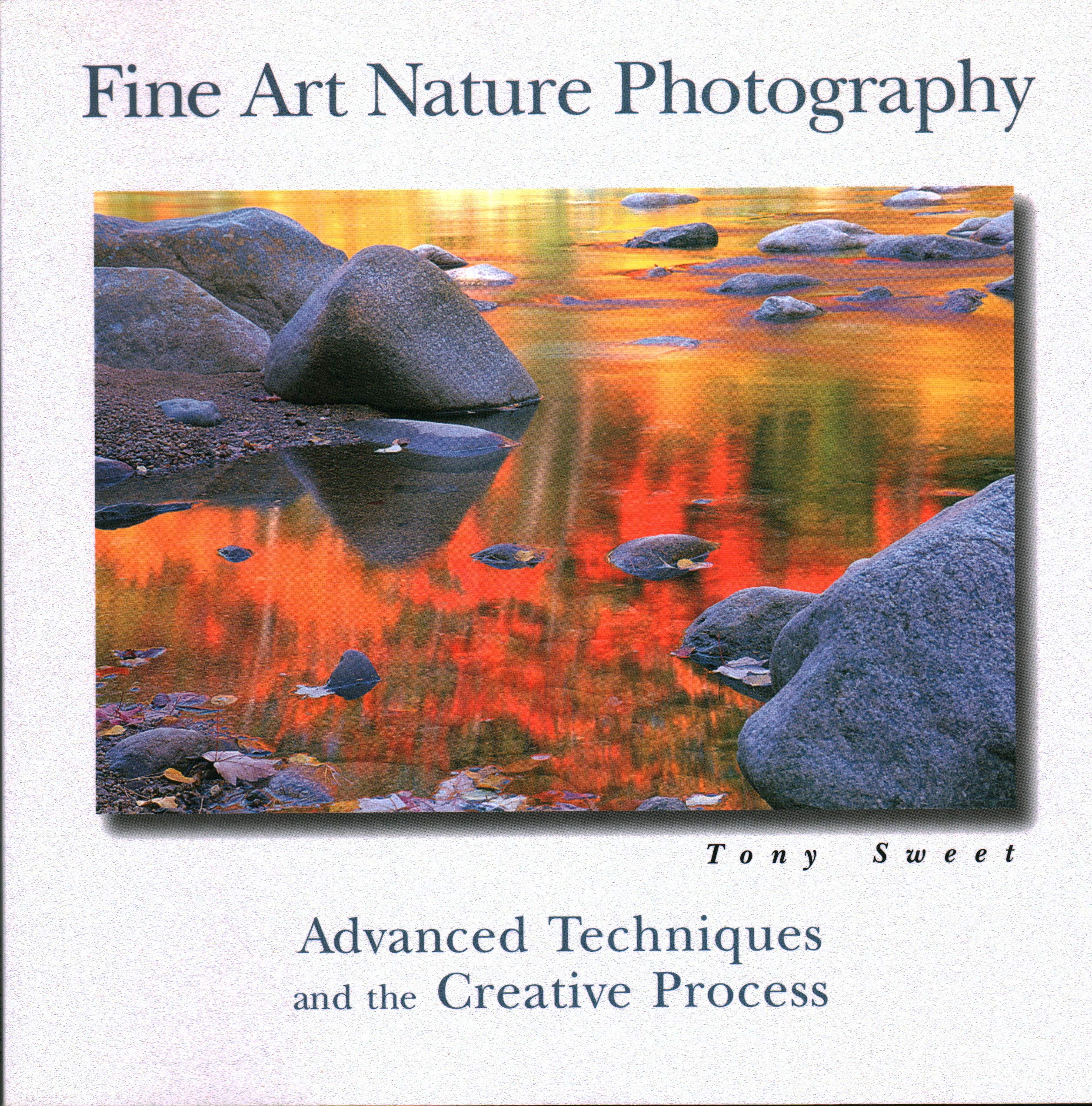 Fine Art Nature Photography: Advanced Techniques And The Creative Process,Used