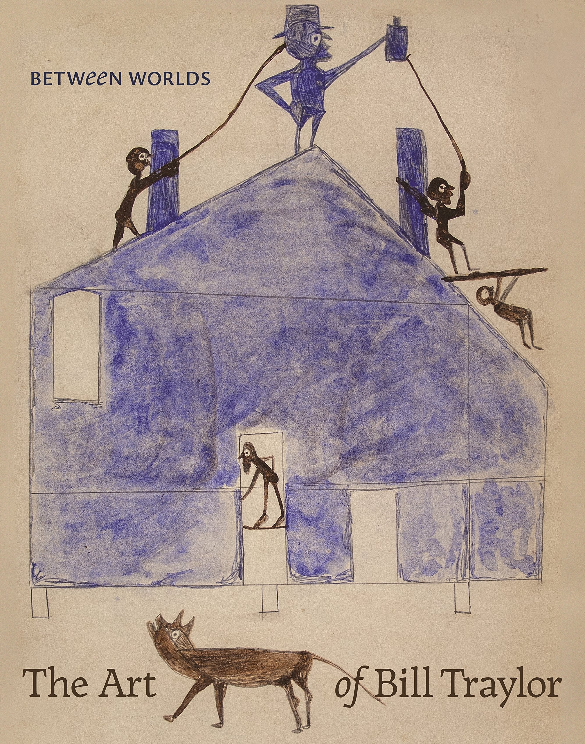 Between Worlds: The Art Of Bill Traylor,New