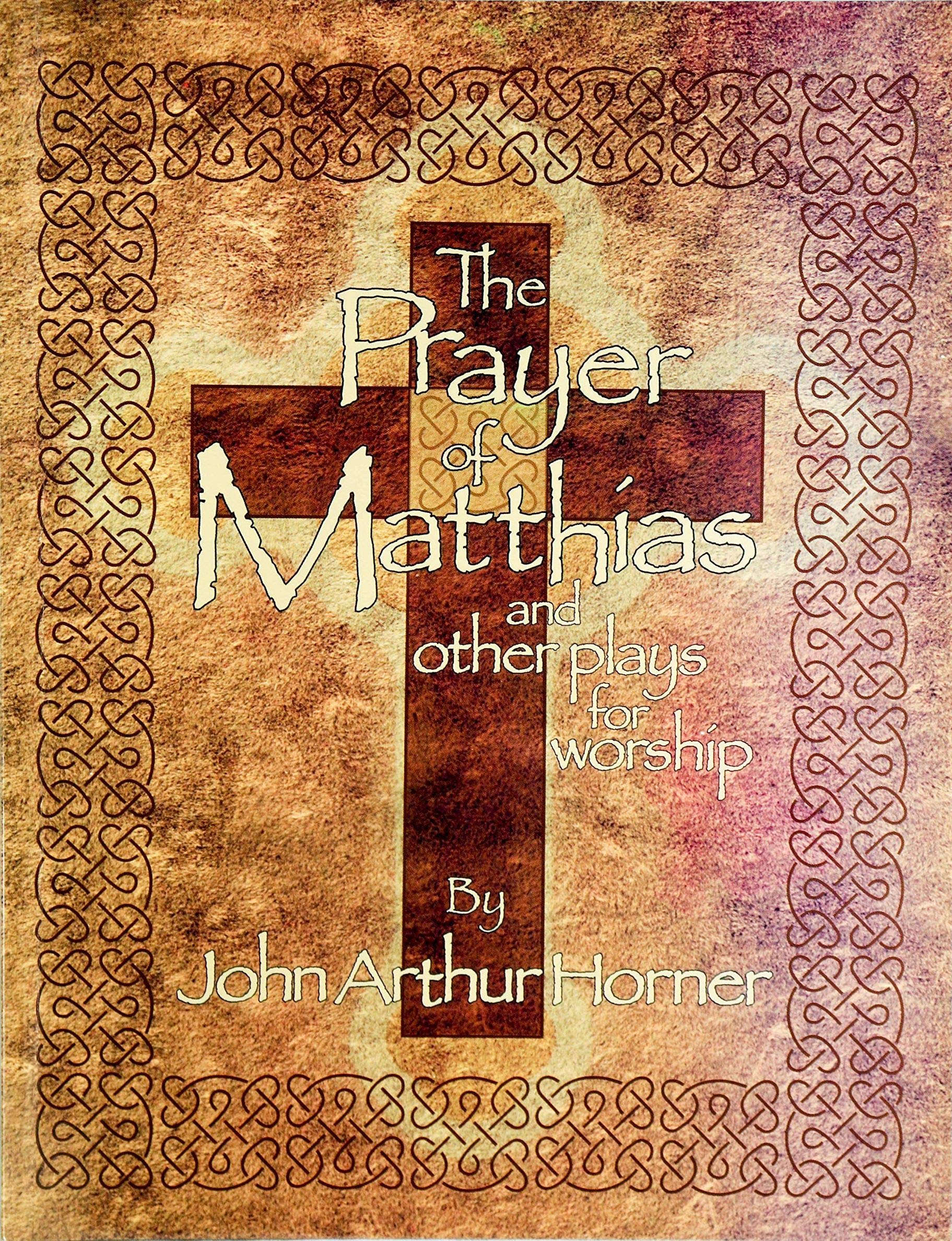 The Prayer of Matthias and Other Plays for Worship,Used