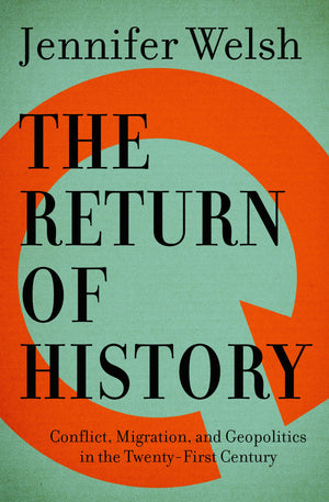 The Return of History: Conflict, Migration, and Geopolitics in the TwentyFirst Century (The CBC Massey Lectures, 2016)