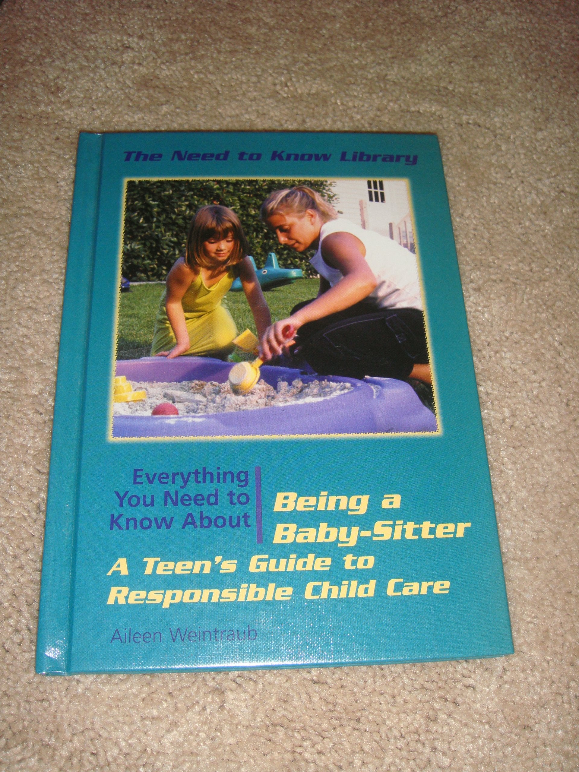 Everything You Need to Know About Being a Babysitter: A Teen's Guide to Responsible Child Care (Need to Know Library),Used