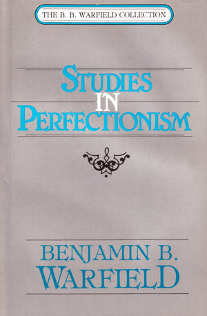 Studies in Perfectionism (The B.B. Warfield Collection),Used
