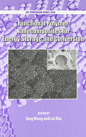 Functional Polymer Nanocomposites For Energy Storage And Conversion (Acs Symposium Series),New