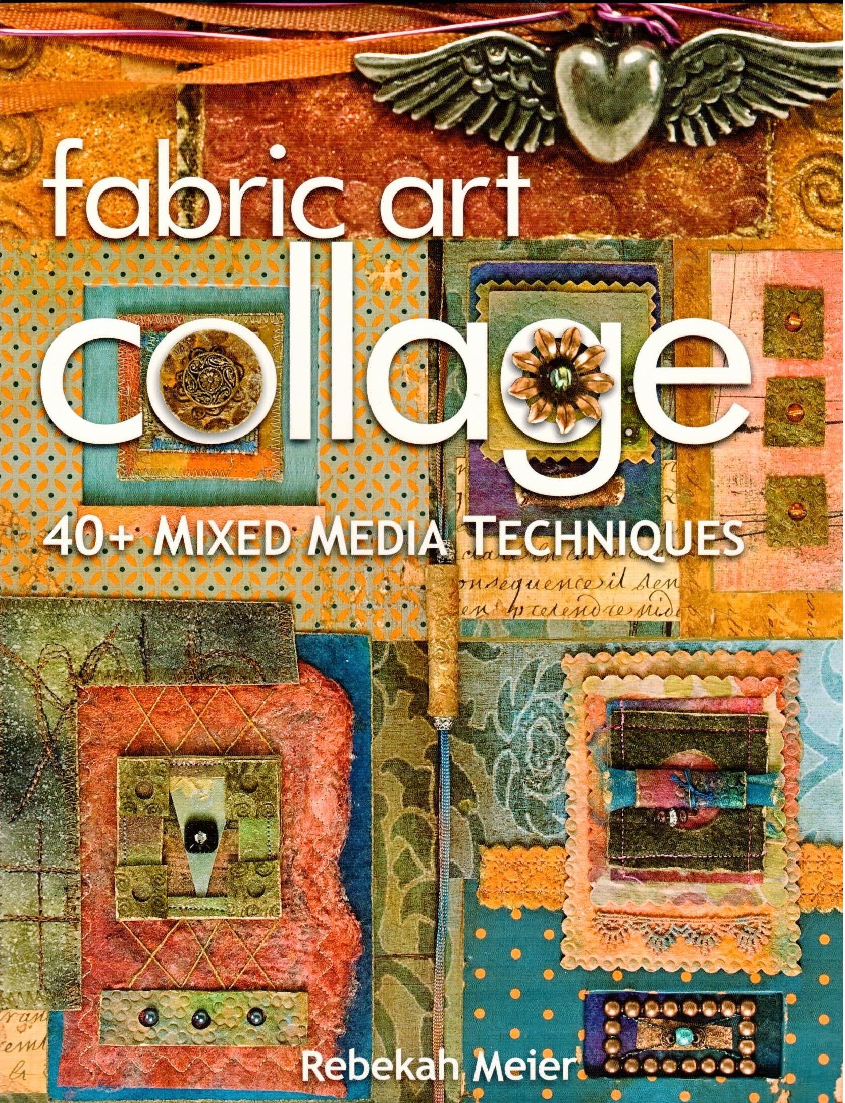 Fabric Art Collage: 40+ Mixed Media Techniques,New