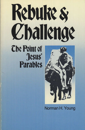 Rebuke and Challenge: The Point of Jesus Parables,Used