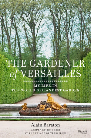 Gardener of Versailles: My Life in the World's Grandest Garden,Used