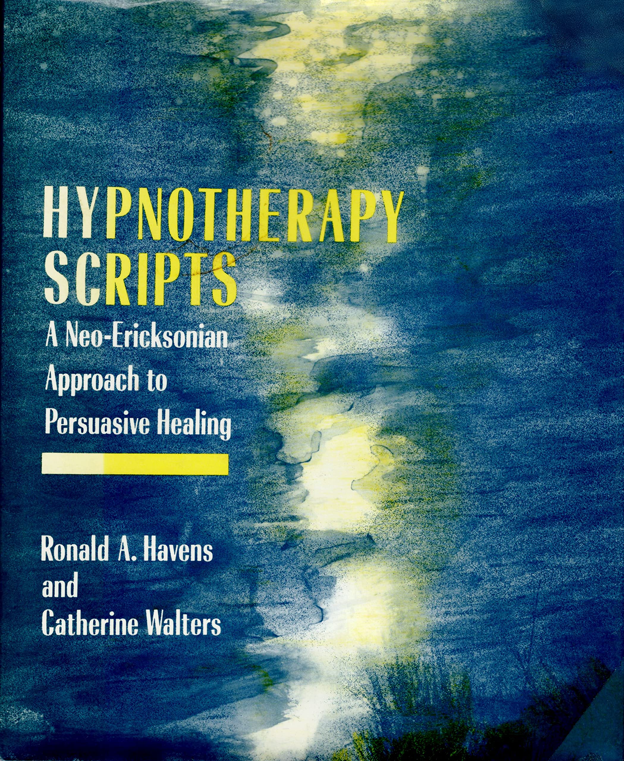 Hypnotherapy Scripts: A NeoEricksonian Approach to Persuasive Healing,New