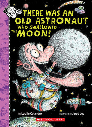 There Was An Old Astronaut Who Swallowed the Moon! (There Was an Old Lady [Colandro]),New