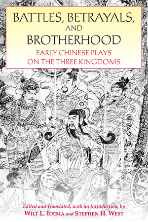 Battles, Betrayals, and Brotherhood: Early Chinese Plays on the Three Kingdoms,Used