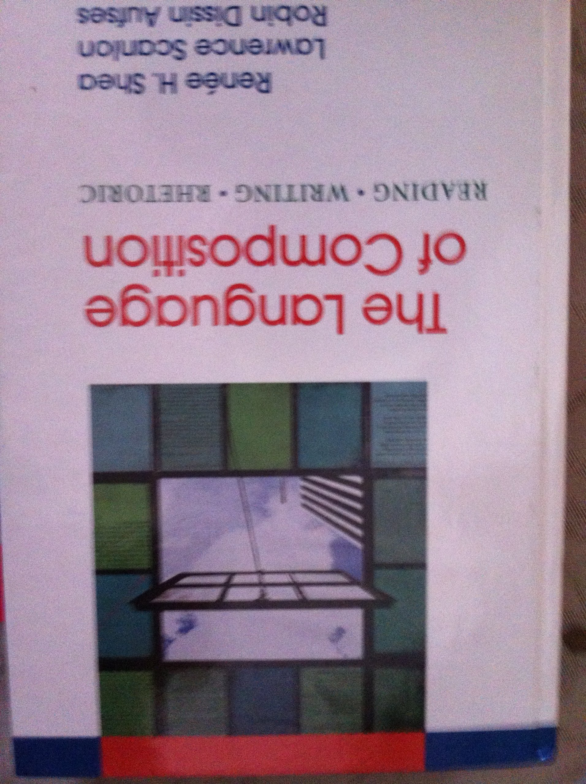The Language of Composition: Reading  Writing  Rhetoric,New