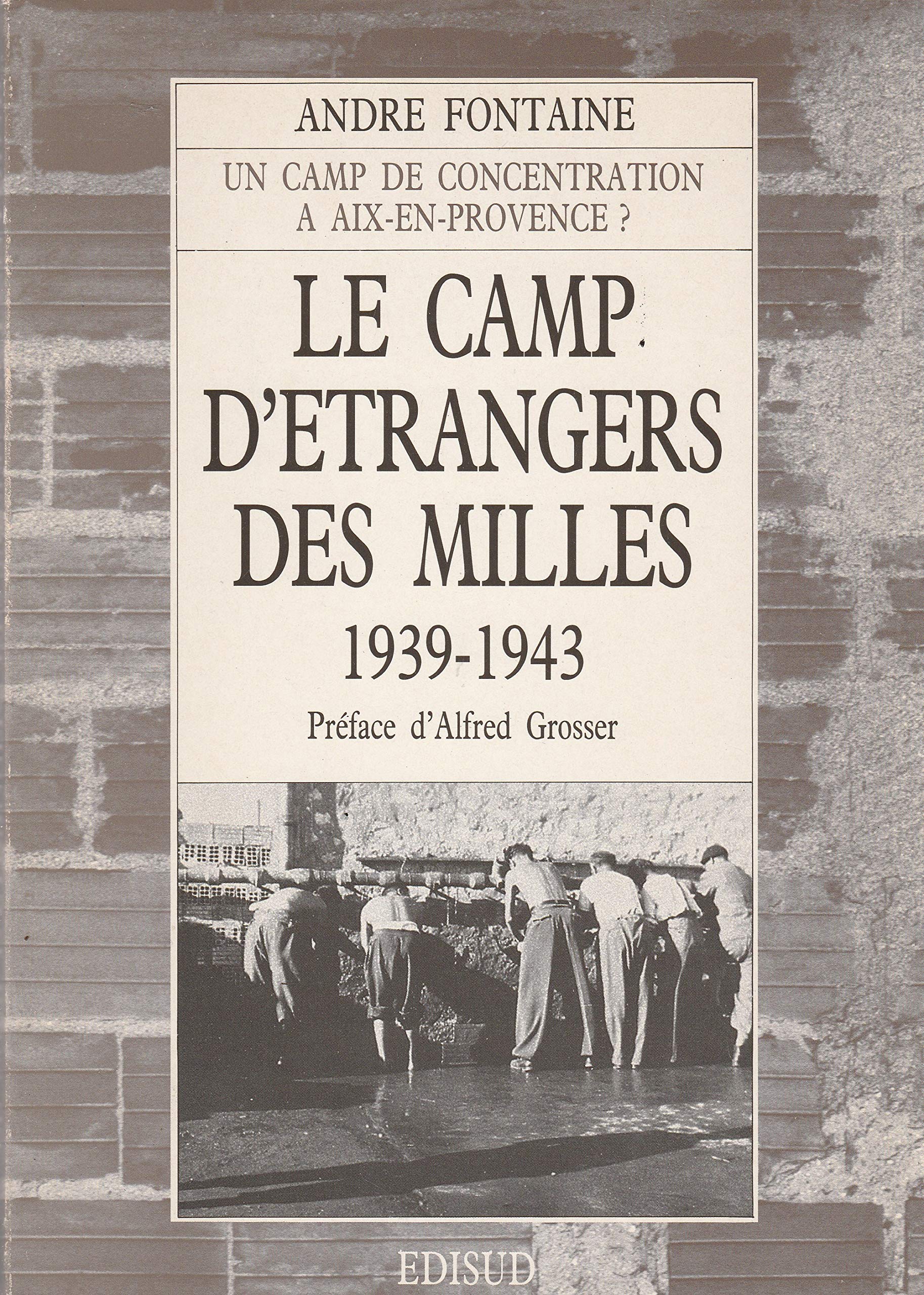 Le camp d'etrangers des Milles: 19391943 : AixenProvence (French Edition),Used