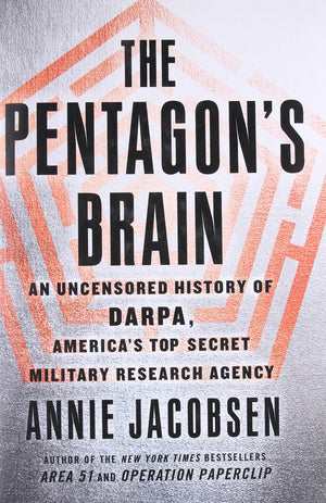 The Pentagon's Brain: An Uncensored History of DARPA, America's TopSecret Military Research Agency,New