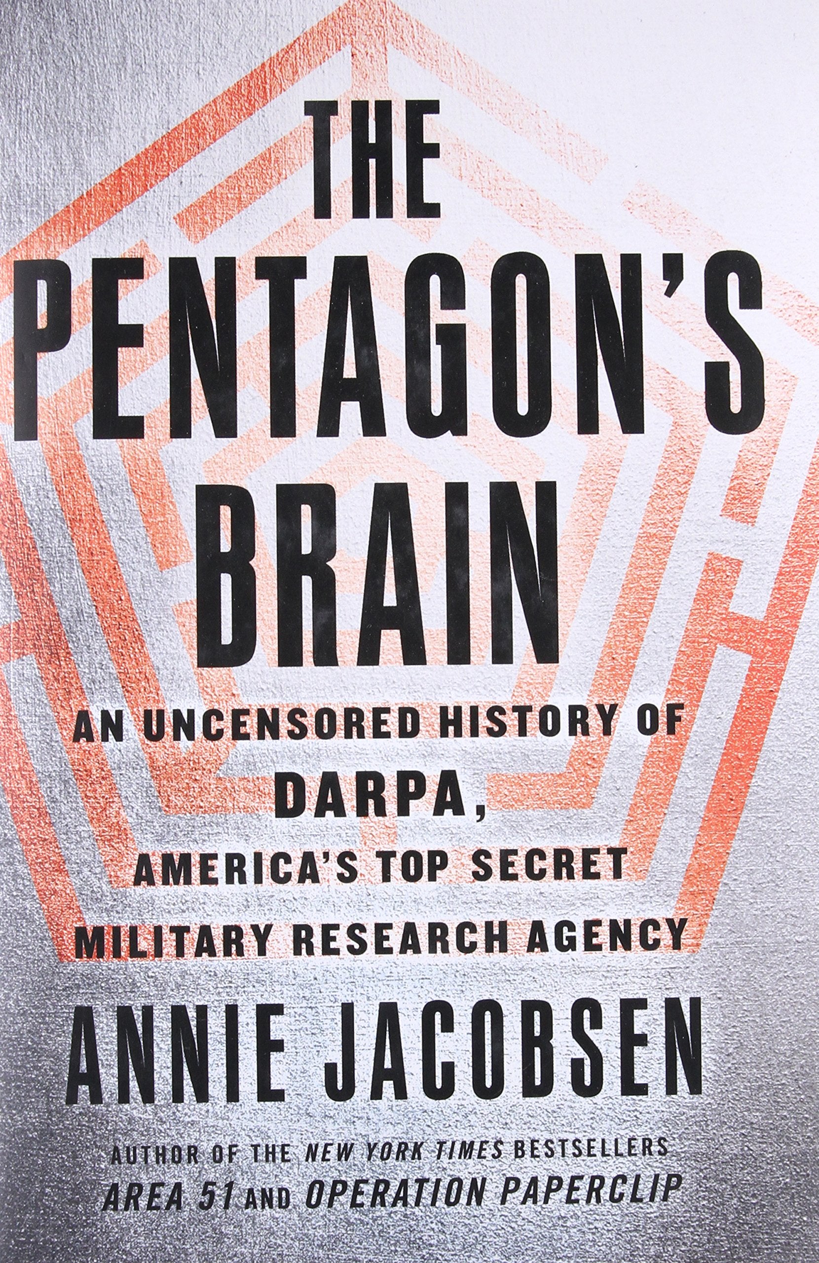 The Pentagon'S Brain: An Uncensored History Of Darpa, America'S Topsecret Military Research Agency