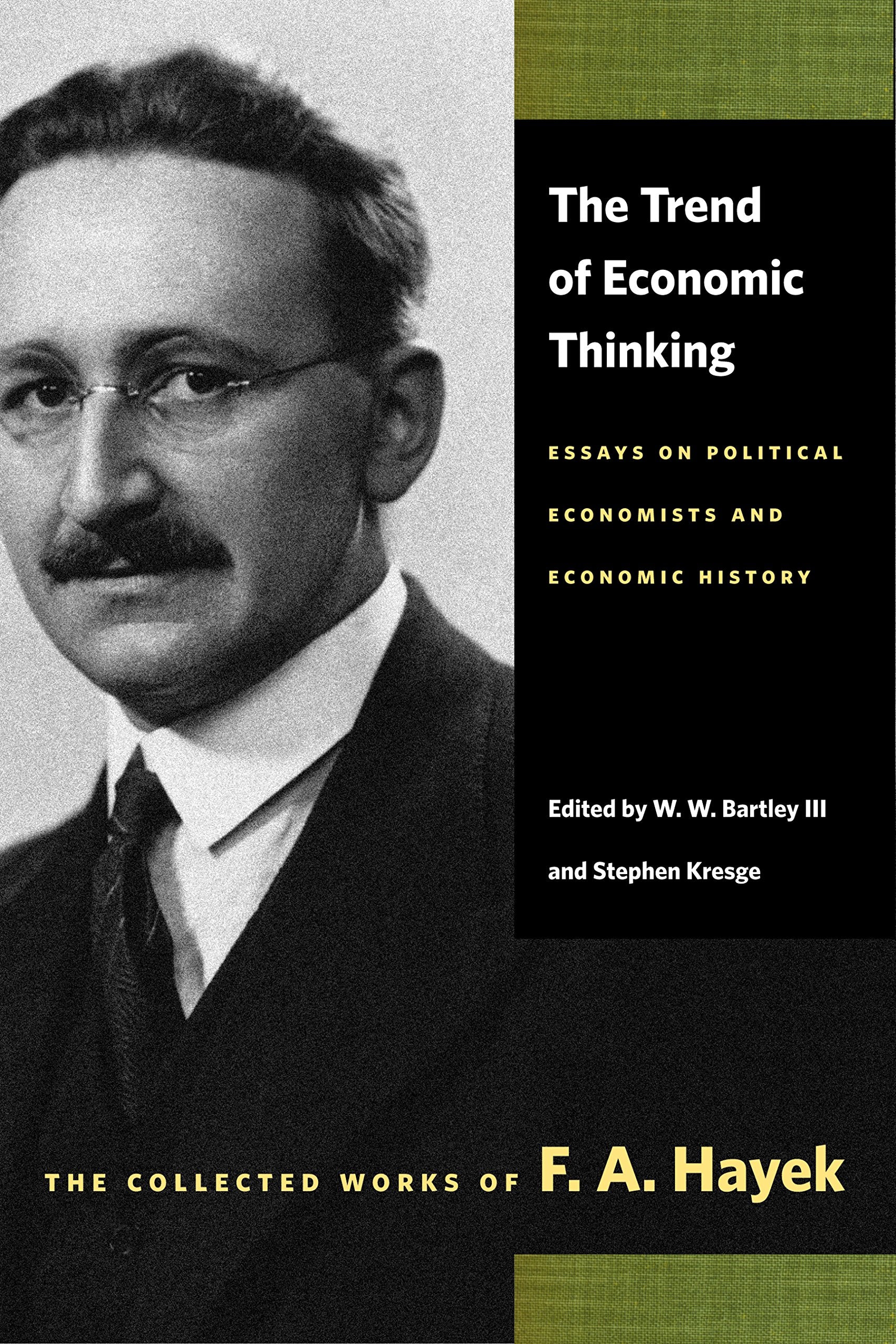The Trend Of Economic Thinking: Essays On Political Economists And Economic History (The Collected Works Of F. A. Hayek),New