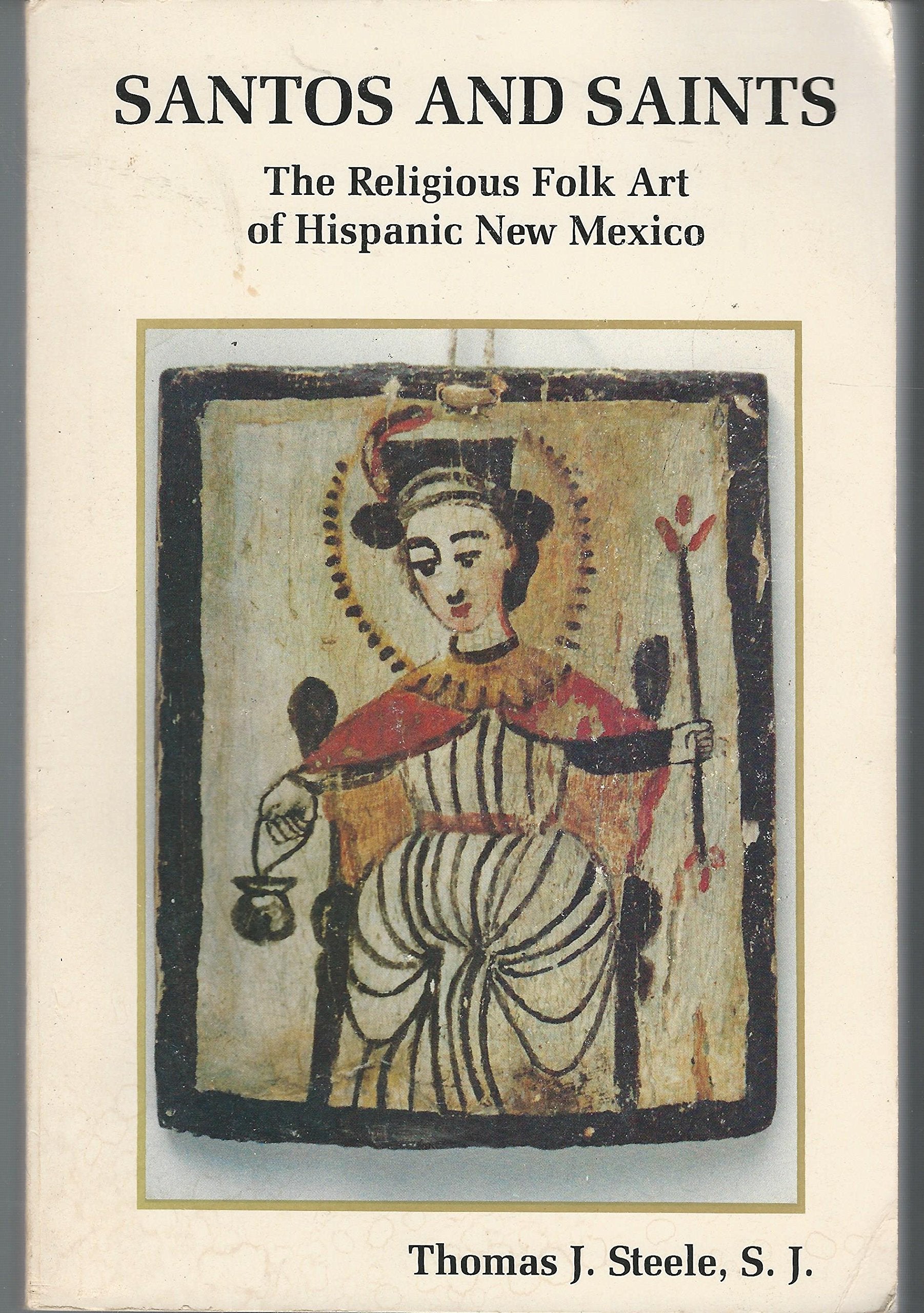 Santos and Saints: The Religious Folk Art of Hispanic New Mexico,Used