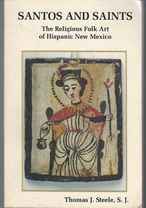 Santos and Saints: The Religious Folk Art of Hispanic New Mexico,Used