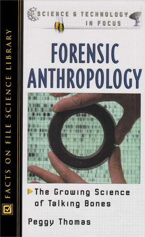 Forensic Anthropology: The Growing Science Of Talking Bones (Science And Technology In Focus),Used