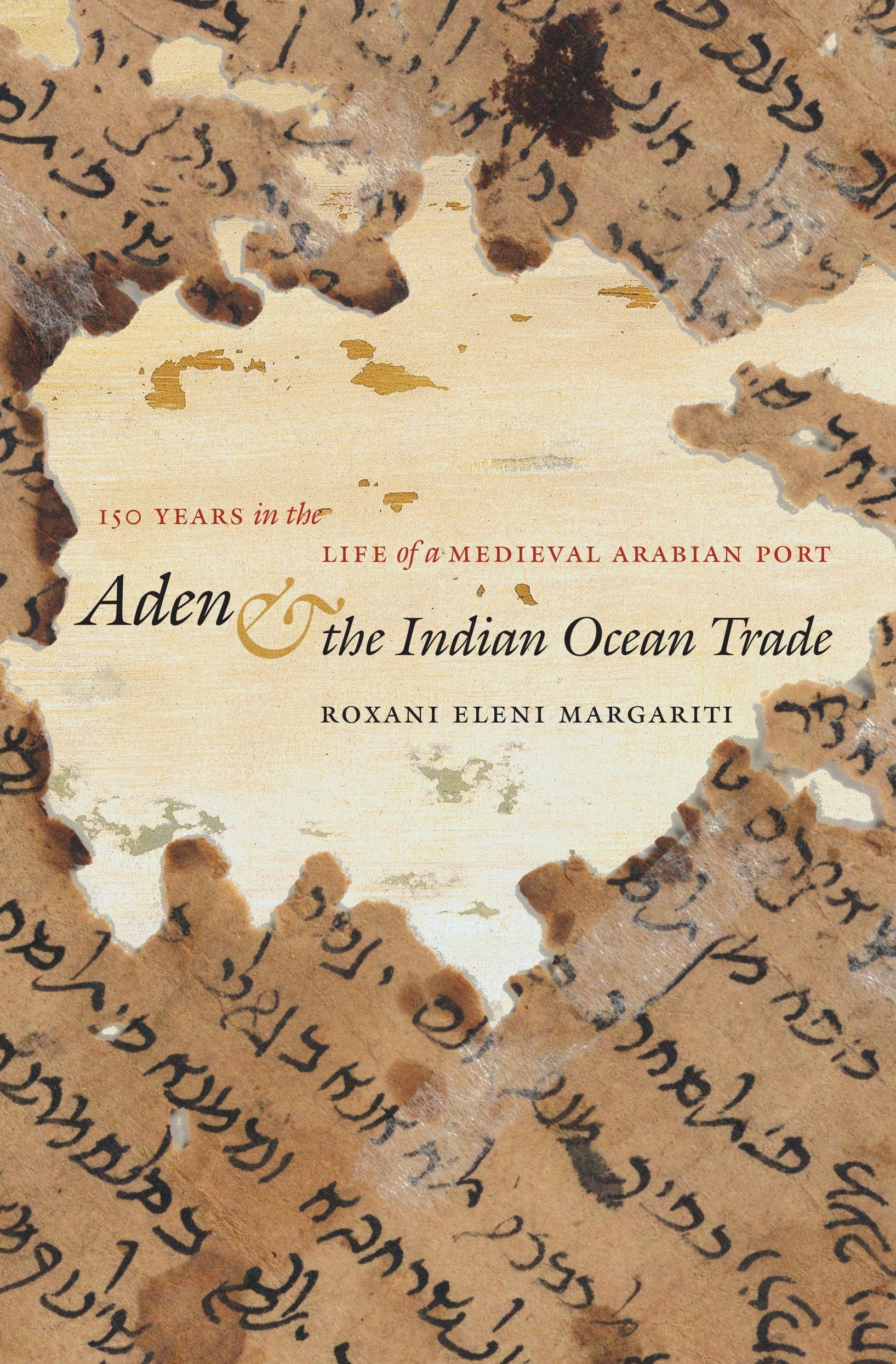 Aden And The Indian Ocean Trade: 150 Years In The Life Of A Medieval Arabian Port (Islamic Civilization And Muslim Networks),Used
