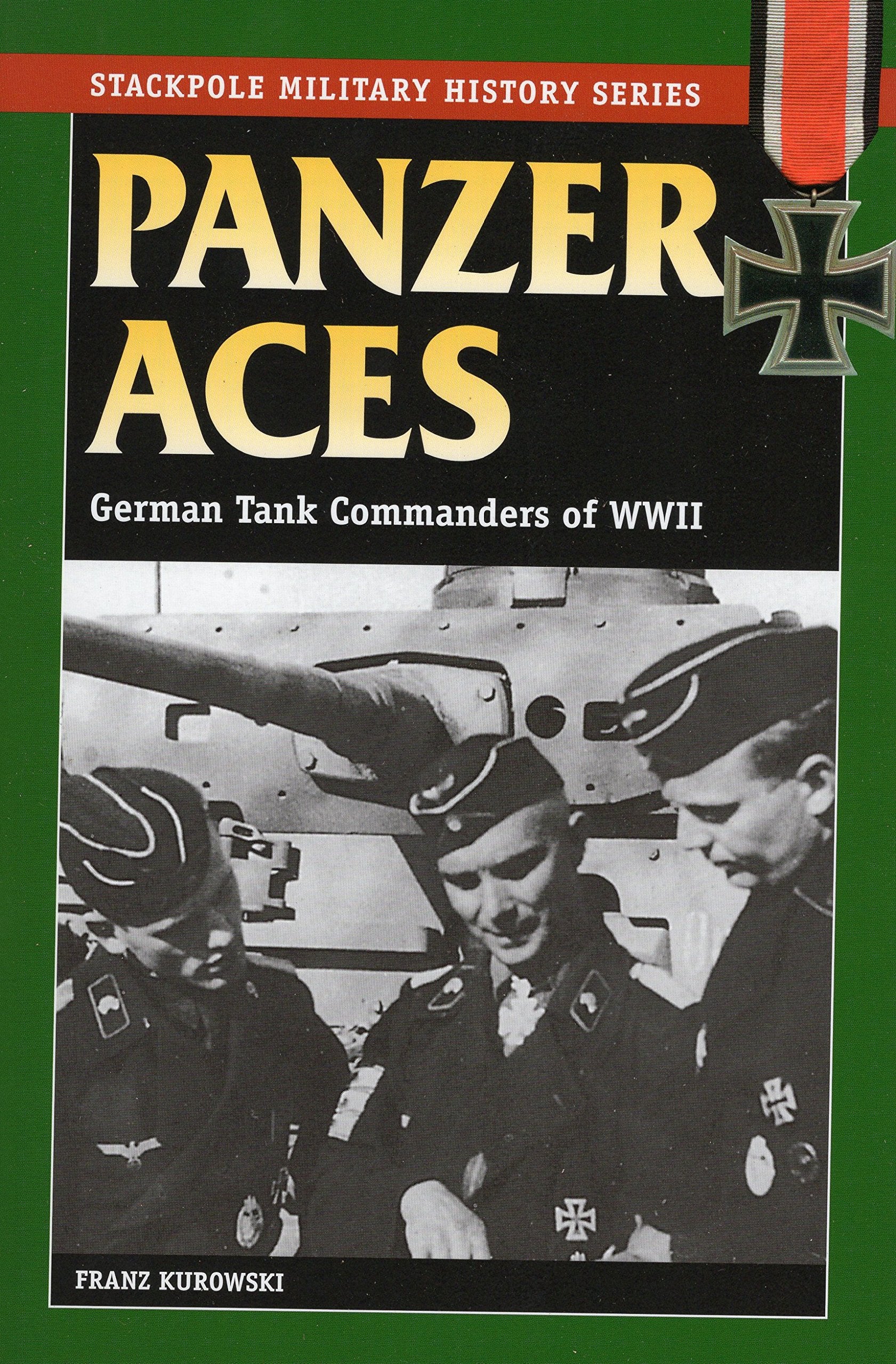 Panzer Aces I: German Tank Commanders Of Wwii (Stackpole Military History Series)