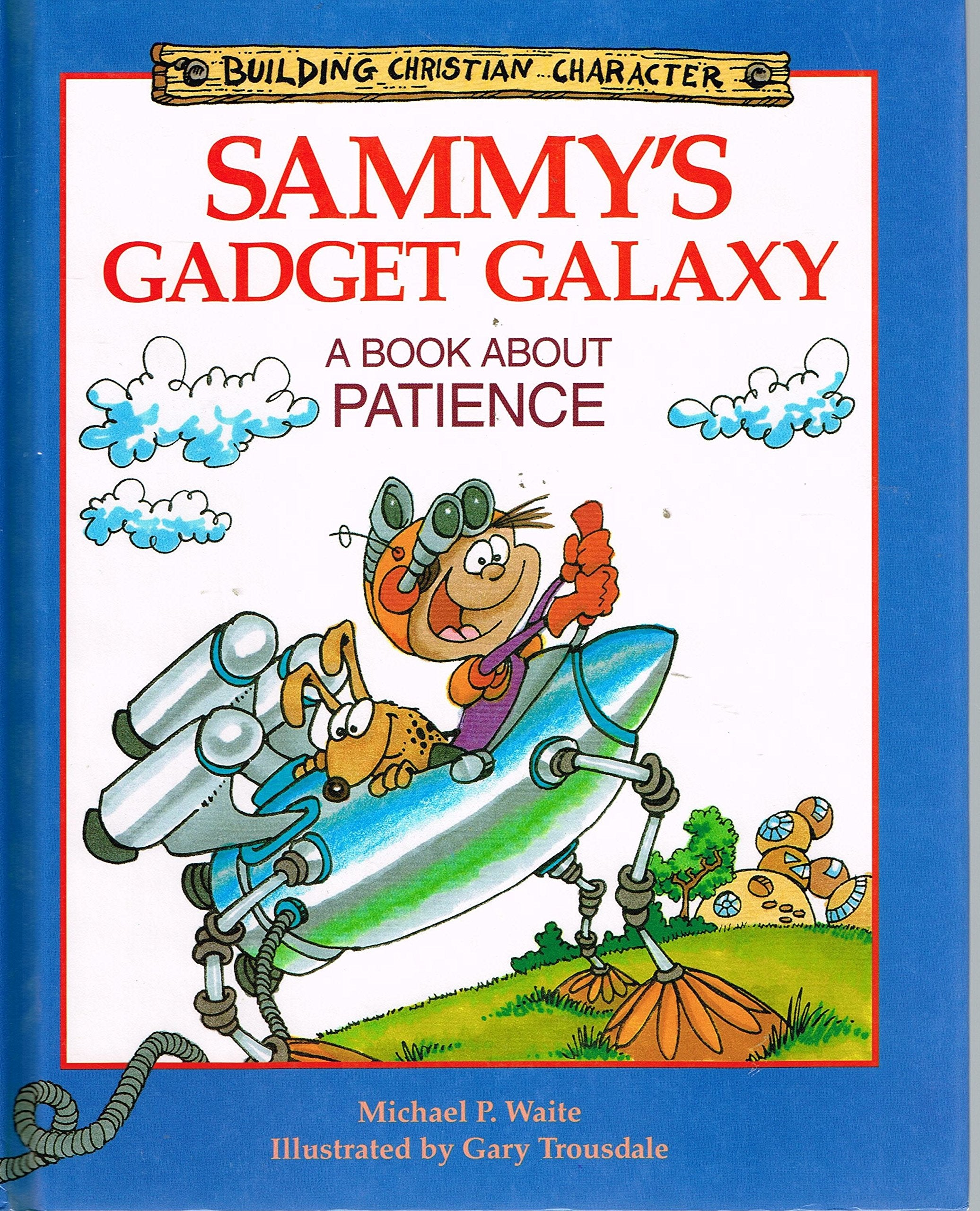 Sammy's Gadget Galaxy: A Book About Patience (Building Christian Character),Used