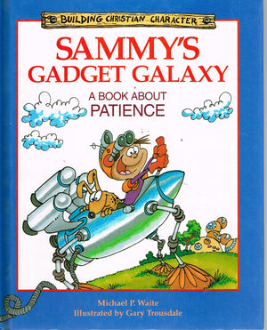 Sammy's Gadget Galaxy: A Book About Patience (Building Christian Character),Used