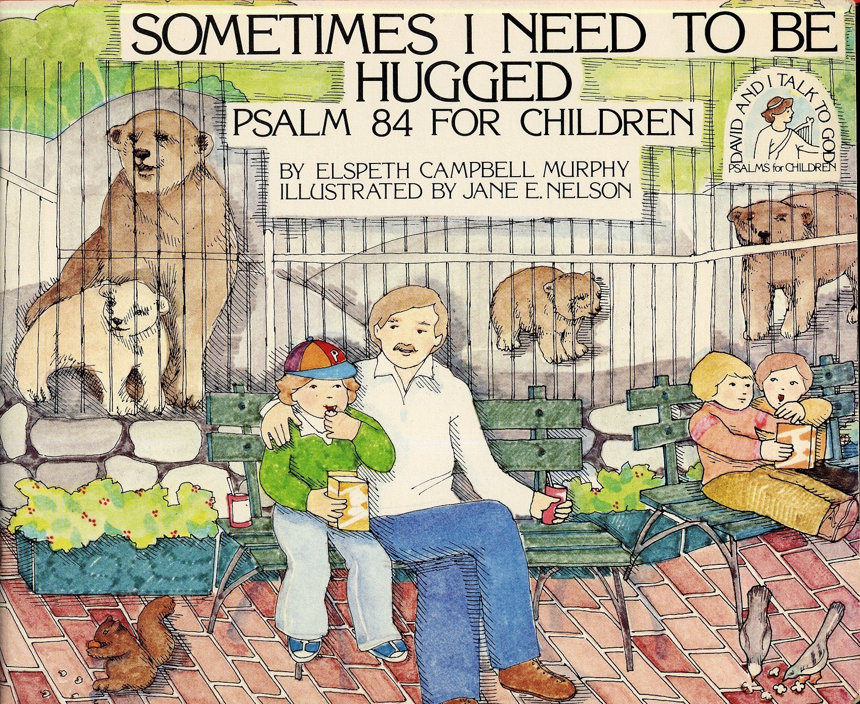 Sometimes I Need to Be Hugged: Psalm 84 for Children (David and I Talk to God),Used