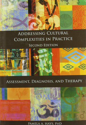 Addressing Cultural Complexities in Practice: Assessment, Diagnosis, and Therapy by American Psychological Association