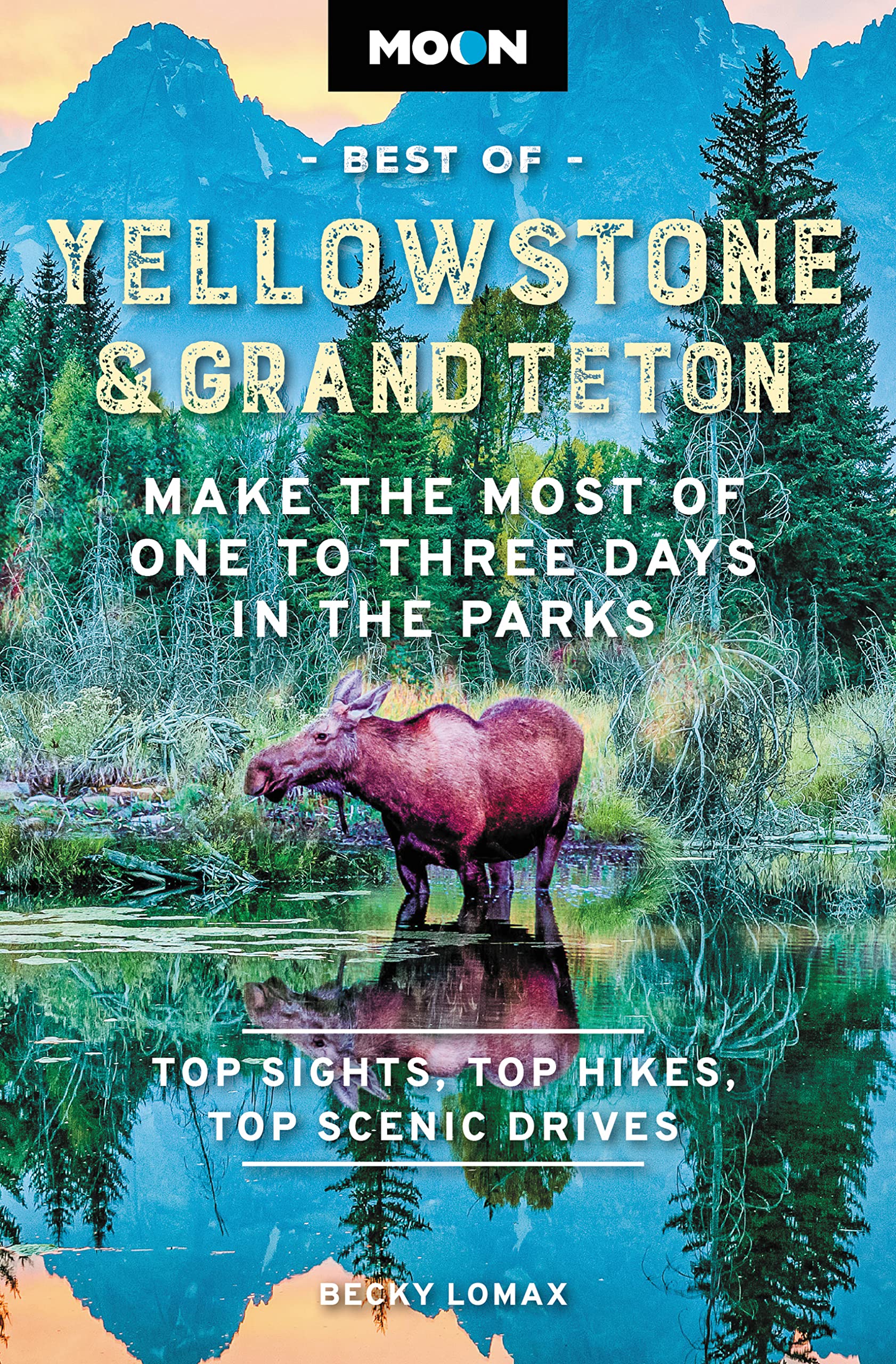 Moon Best Of Yellowstone & Grand Teton: Make The Most Of One To Three Days In The Parks (Travel Guide),Used