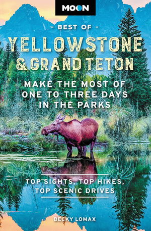 Moon Best Of Yellowstone & Grand Teton: Make The Most Of One To Three Days In The Parks (Travel Guide),Used