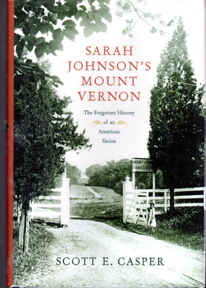 Sarah Johnson'S Mount Vernon: The Forgotten History Of An American Shrine,Used