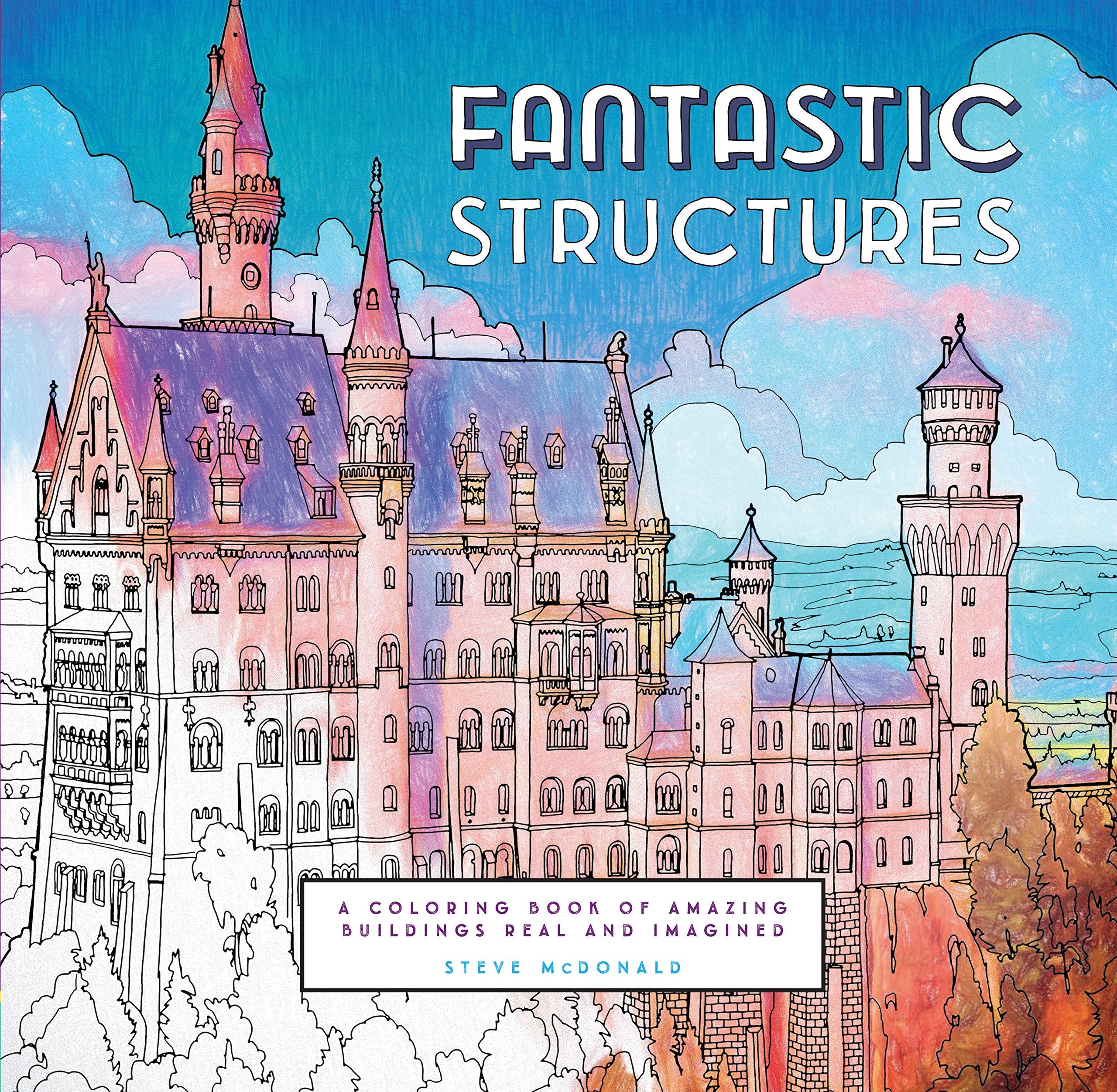 Fantastic Structures: A Coloring Book Of Amazing Buildings Real And Imagined